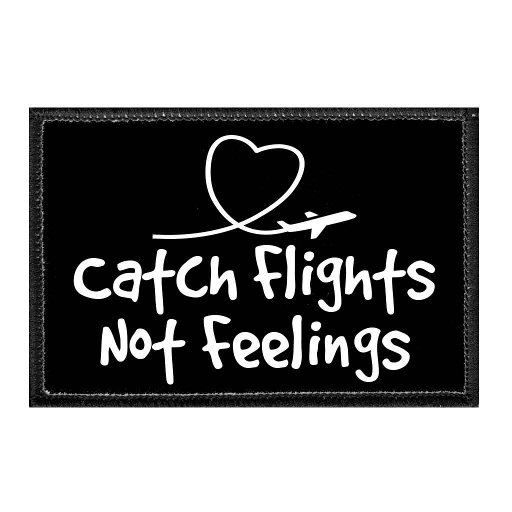 Catch Flights Not Feelings - Removable Patch - Pull Patch - Removable Patches For Authentic Flexfit and Snapback Hats