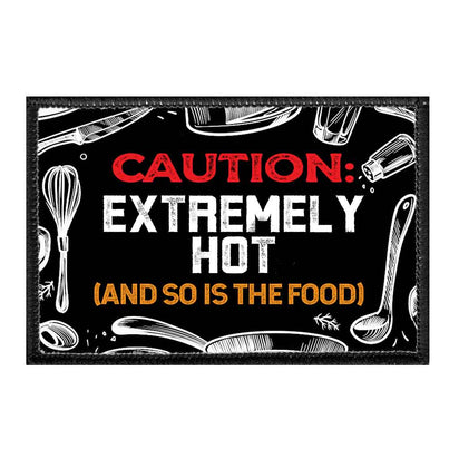 Caution - Extremely Hot (And So Is The Food) - Removable Patch - Pull Patch - Removable Patches That Stick To Your Gear
