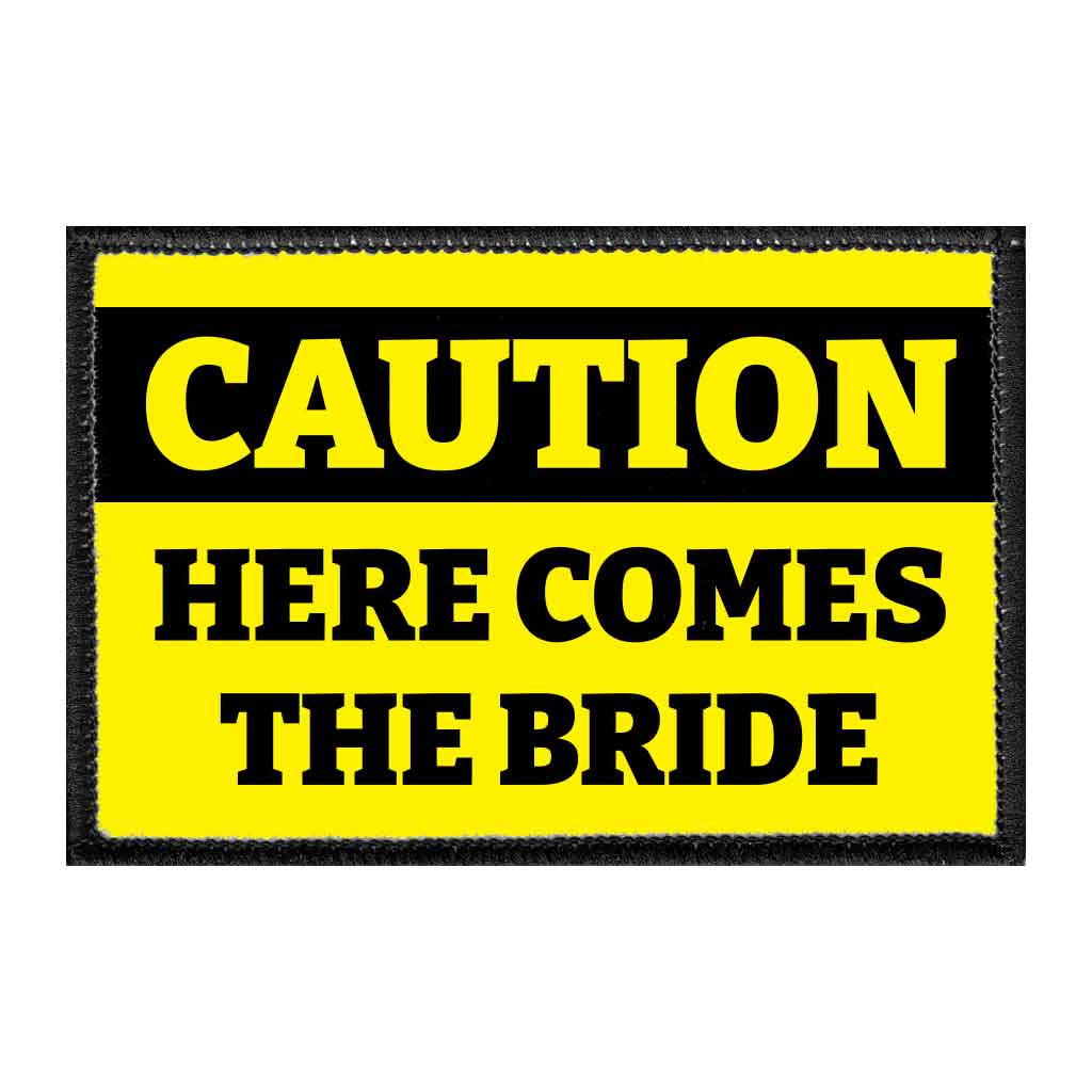 Caution - Here Comes The Bride - Removable Patch - Pull Patch - Removable Patches That Stick To Your Gear