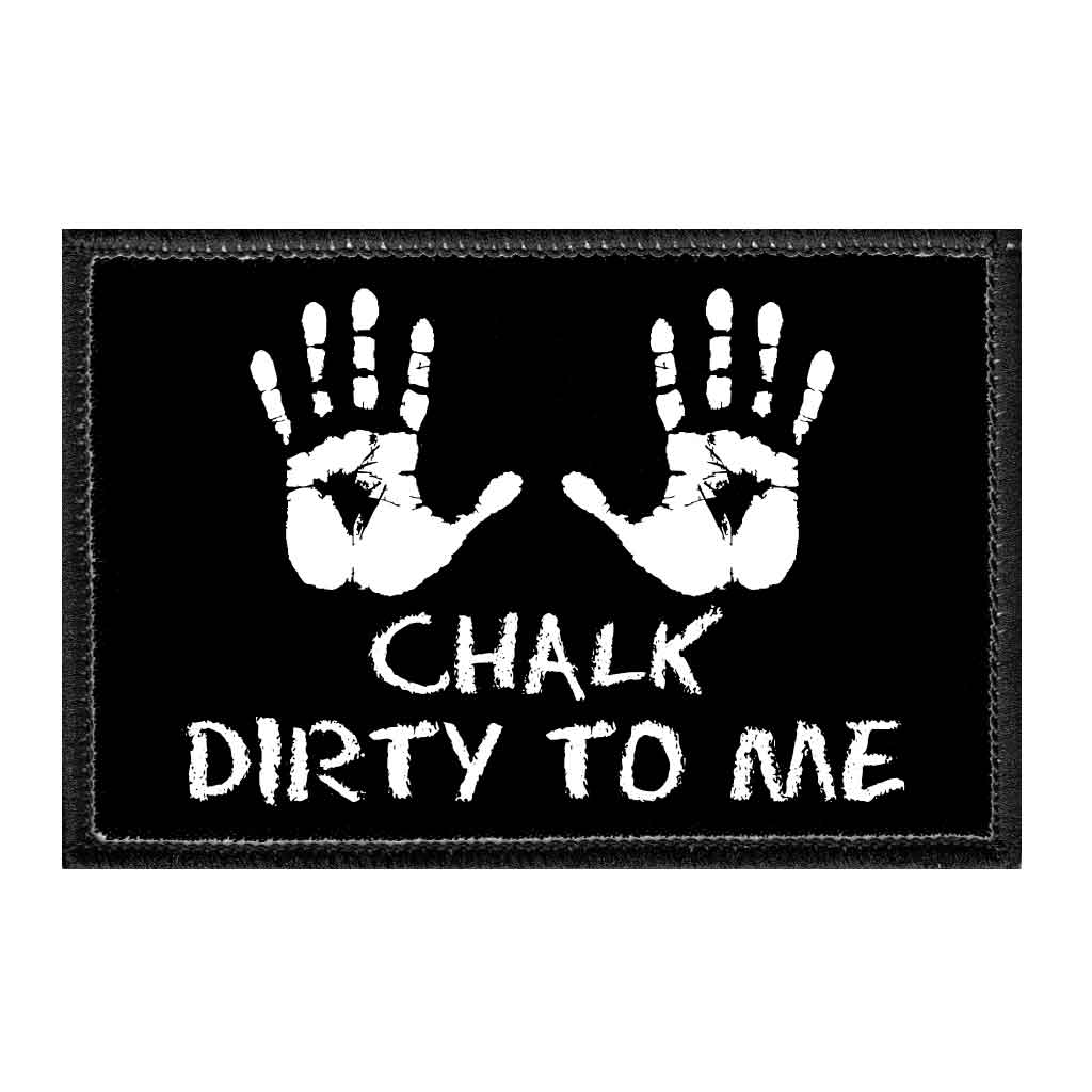 Chalk Dirty To Me - Removable Patch - Pull Patch - Removable Patches For Authentic Flexfit and Snapback Hats