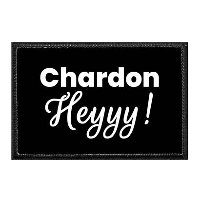 Chardon Heyyy! - Removable Patch - Pull Patch - Removable Patches That Stick To Your Gear