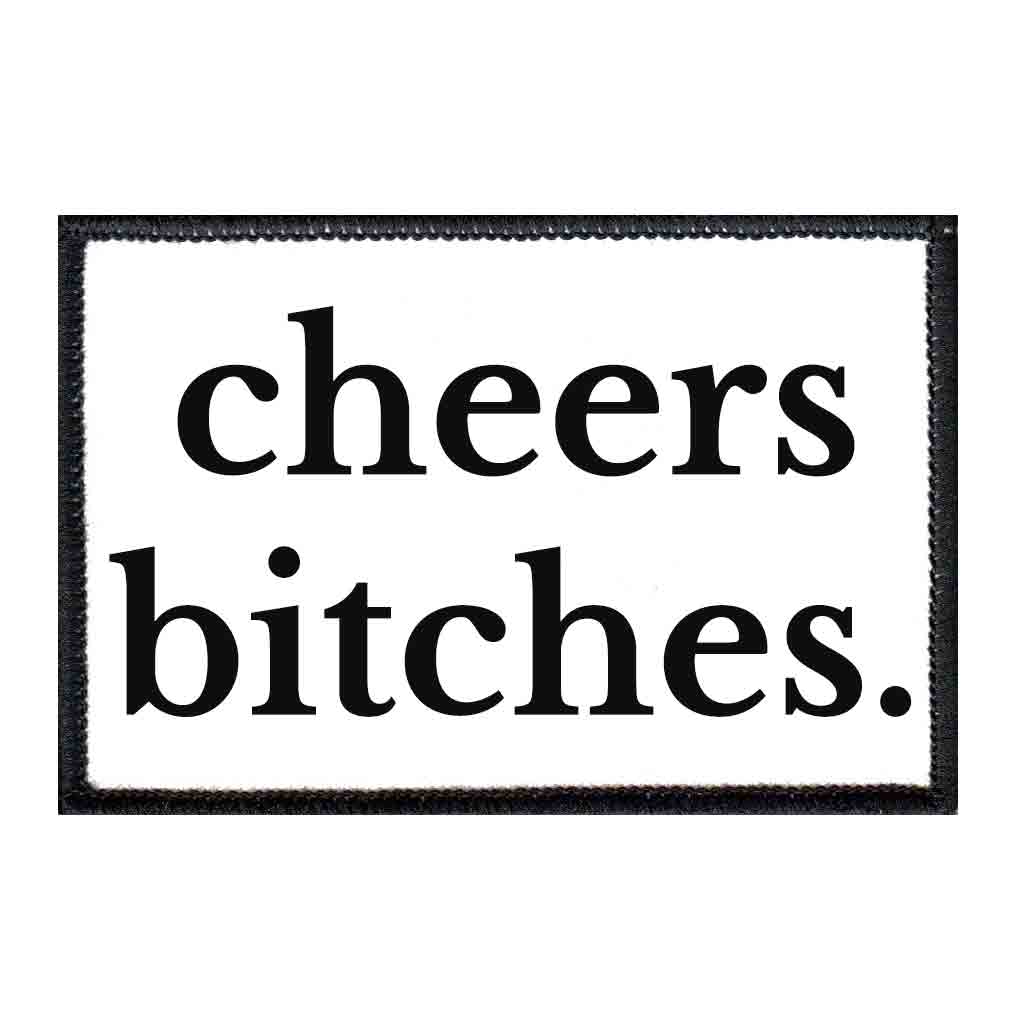 Cheers Bitches - Removable Patch - Pull Patch - Removable Patches For Authentic Flexfit and Snapback Hats