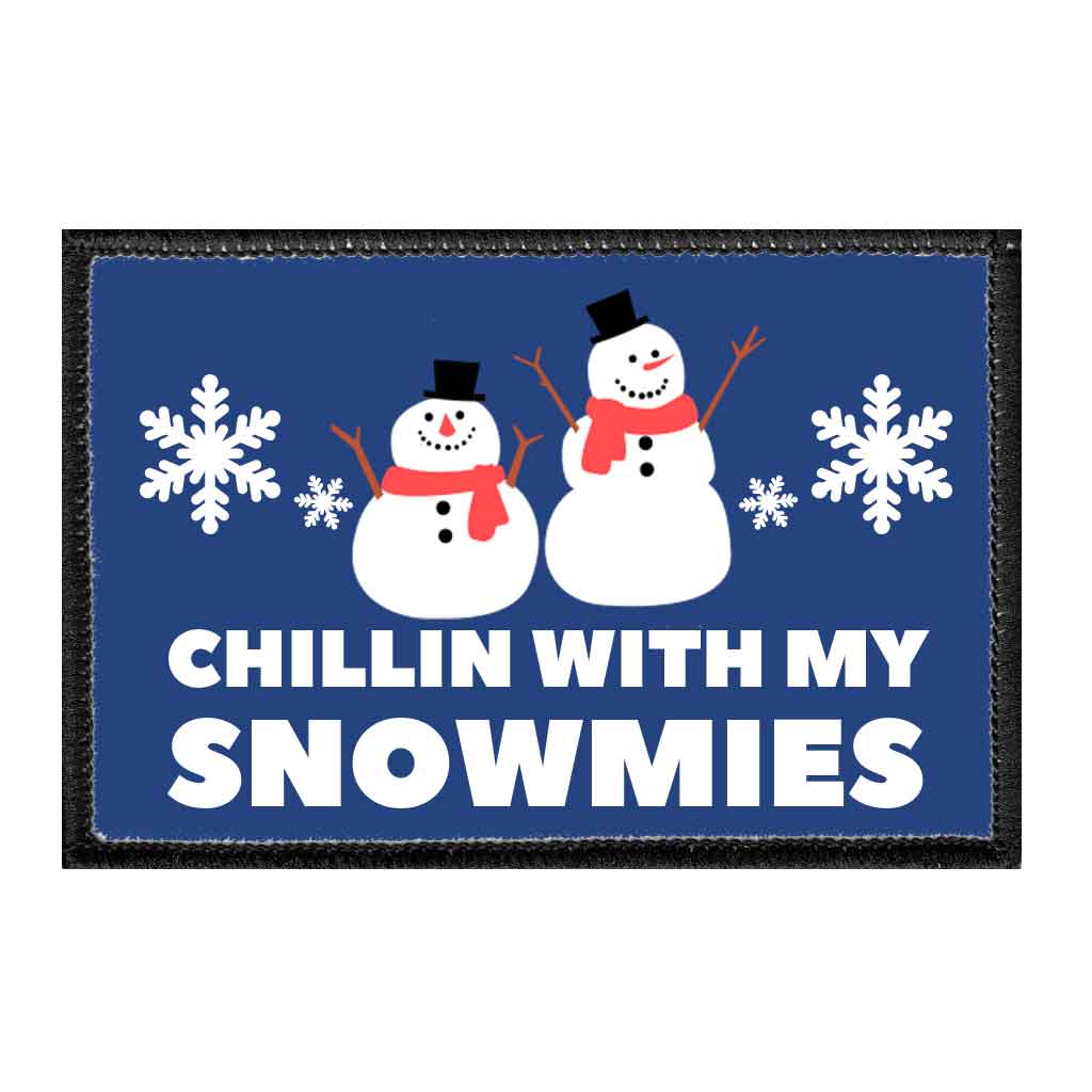 Chillin With My Snowmies - Removable Patch - Pull Patch - Removable Patches That Stick To Your Gear