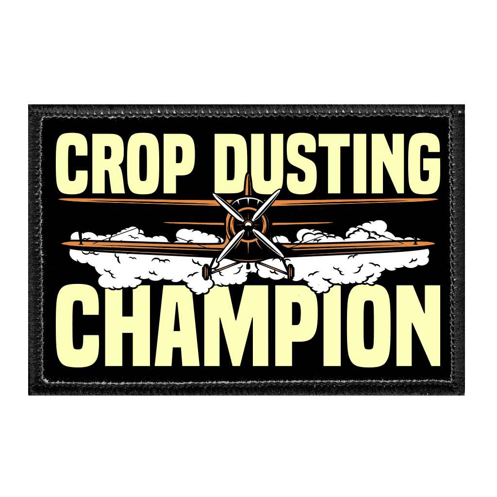 Crop Dusting Champion - Removable Patch - Pull Patch - Removable Patches That Stick To Your Gear