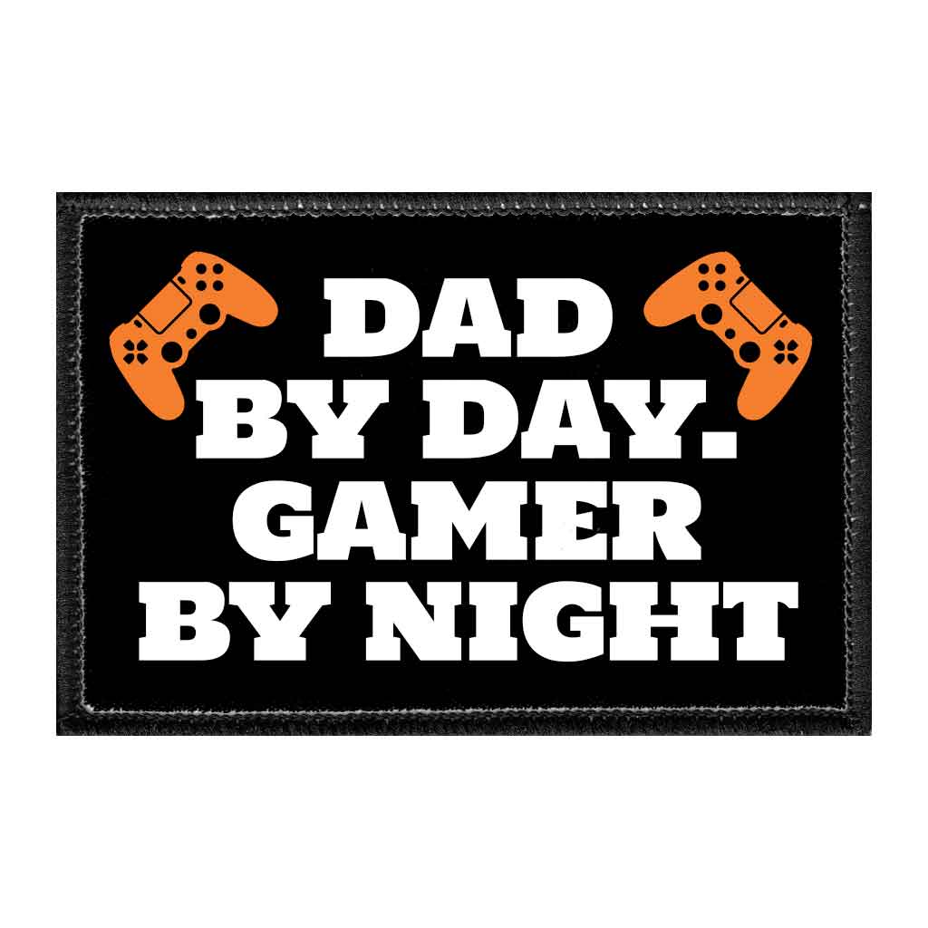 Dad By Day. Gamer By Night - Removable Patch - Pull Patch - Removable Patches That Stick To Your Gear