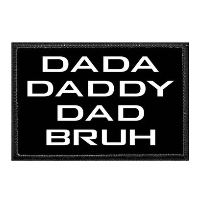 Dada Daddy Dad Bruh - Removable Patch - Pull Patch - Removable Patches That Stick To Your Gear