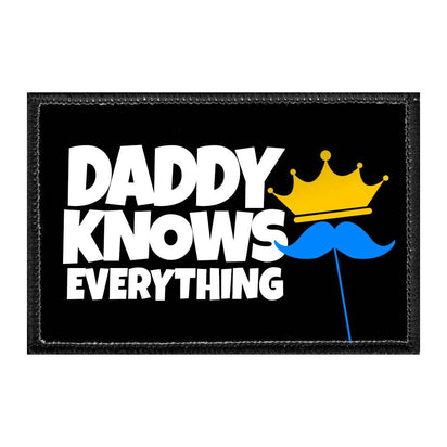 Daddy Knows Everything - Removable Patch - Pull Patch - Removable Patches That Stick To Your Gear