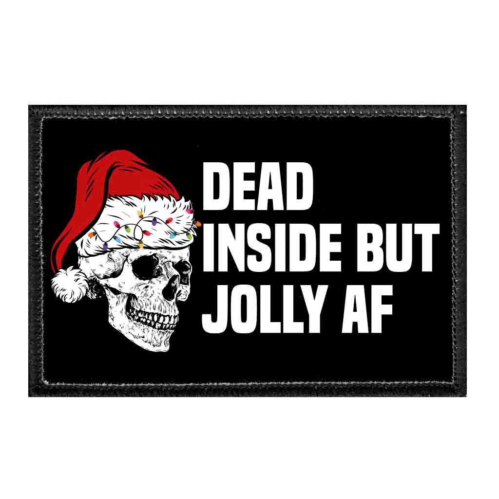 Dead Inside But Jolly AF - Removable Patch - Pull Patch - Removable Patches That Stick To Your Gear