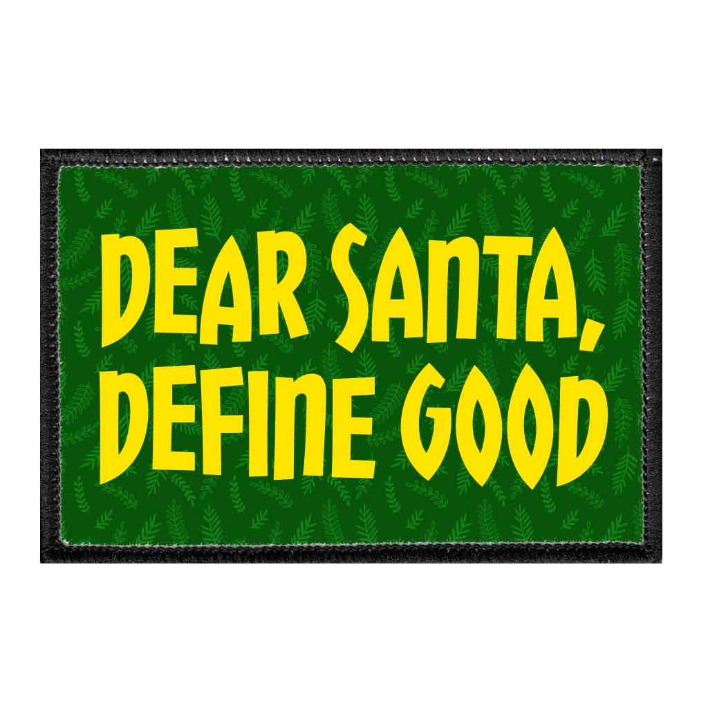 Dear Santa, Define Good - Removable Patch - Pull Patch - Removable Patches That Stick To Your Gear