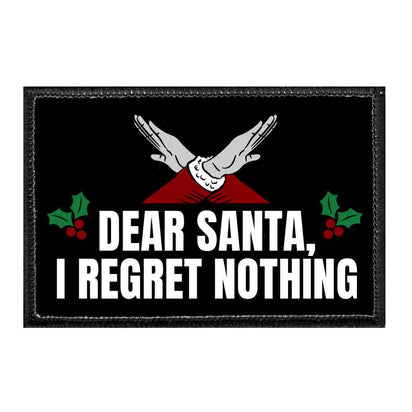 Dear Santa, I Regret Nothing - Removable Patch - Pull Patch - Removable Patches That Stick To Your Gear