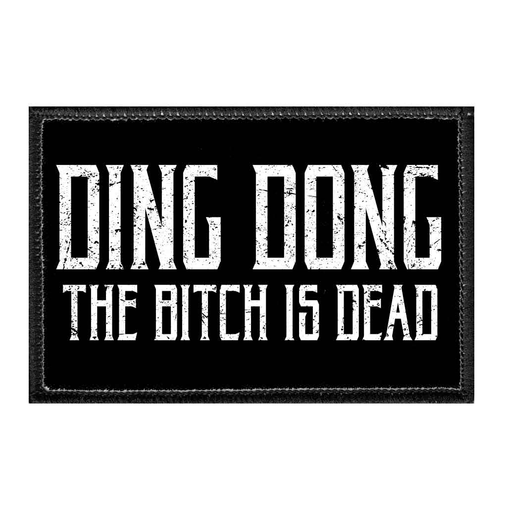 Ding Dong The Bitch Is Dead - Removable Patch - Pull Patch - Removable Patches For Authentic Flexfit and Snapback Hats