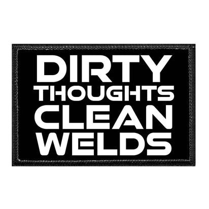 Dirty Thoughts - Clean Welds - Removable Patch - Pull Patch - Removable Patches For Authentic Flexfit and Snapback Hats