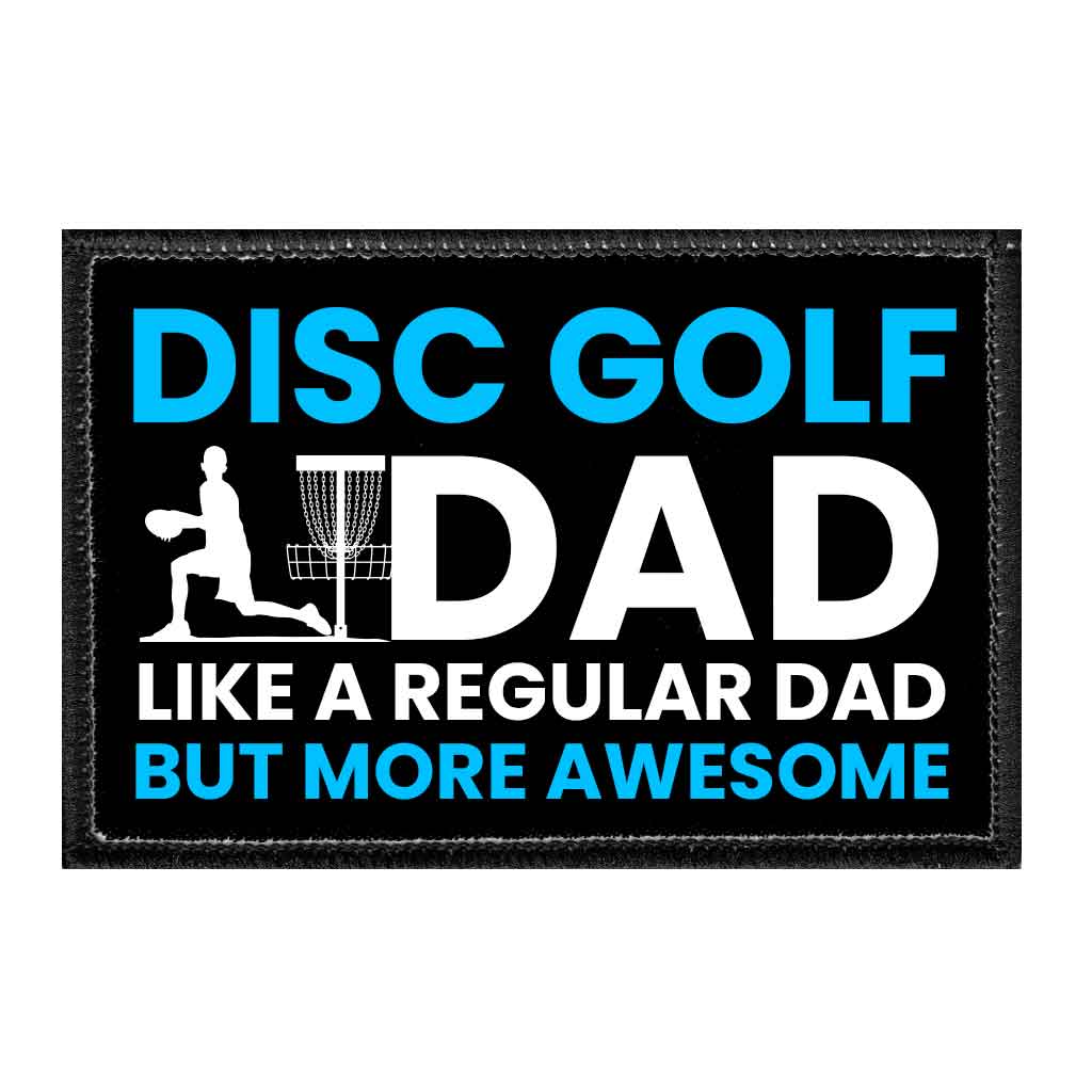 Disc Golf Dad - Like A Regular Dad But More Awesome - Removable Patch - Pull Patch - Removable Patches For Authentic Flexfit and Snapback Hats