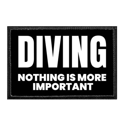 Diving - Nothing Is More Important - Removable Patch - Pull Patch - Removable Patches That Stick To Your Gear