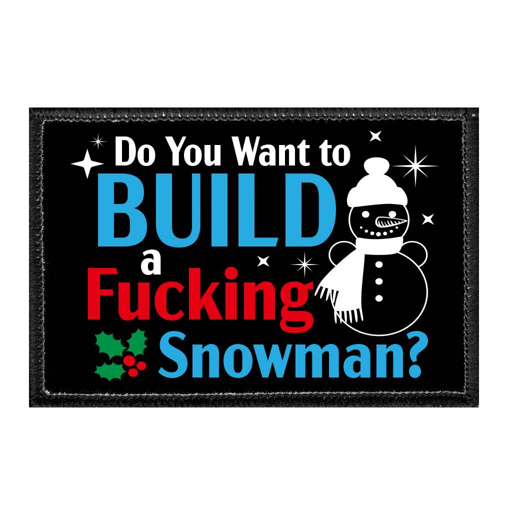 Do You Want To Build A Fucking Snowman? - Removable Patch - Pull Patch - Removable Patches That Stick To Your Gear
