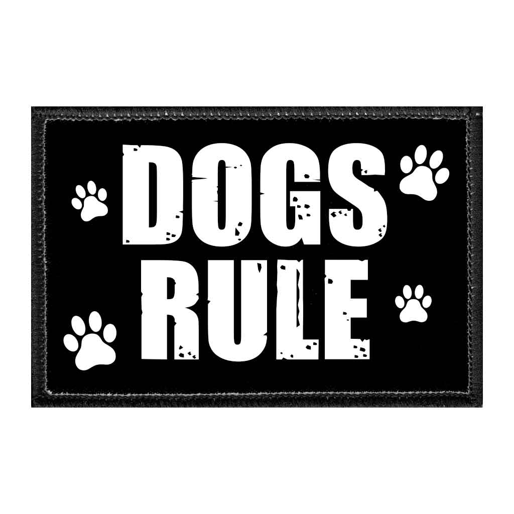 Dogs Rule - Removable Patch - Pull Patch - Removable Patches That Stick To Your Gear