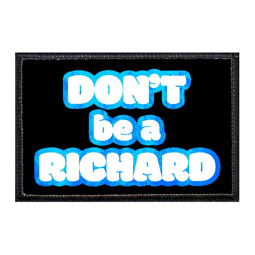 Don't Be A Richard - Removable Patch - Pull Patch - Removable Patches For Authentic Flexfit and Snapback Hats