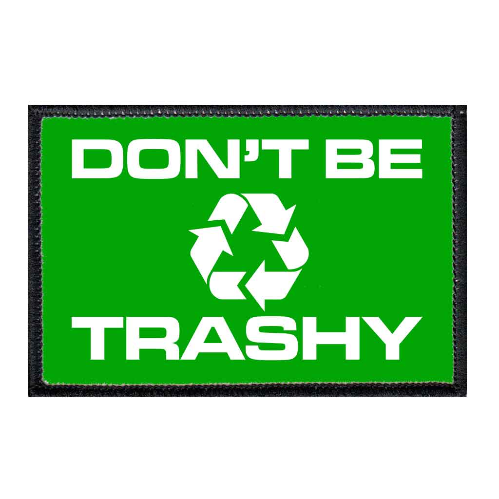 Don't Be Trashy - Green - Removable Patch - Pull Patch - Removable Patches For Authentic Flexfit and Snapback Hats