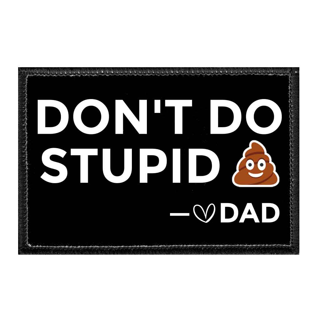 Don't Do Stupid Shit - Love Dad - Removable Patch - Pull Patch - Removable Patches For Authentic Flexfit and Snapback Hats