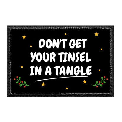 Don't Get Your Tinsel In A Tangle - Removable Patch - Pull Patch - Removable Patches That Stick To Your Gear