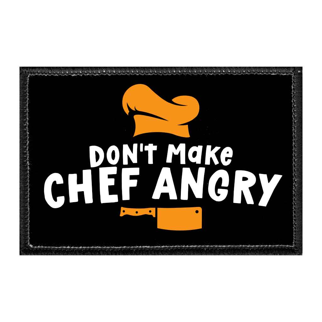 Don't Make Chef Angry - Removable Patch - Pull Patch - Removable Patches That Stick To Your Gear