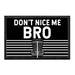 Don't Nice Me Bro - Disc Golf - Removable Patch - Pull Patch - Removable Patches For Authentic Flexfit and Snapback Hats