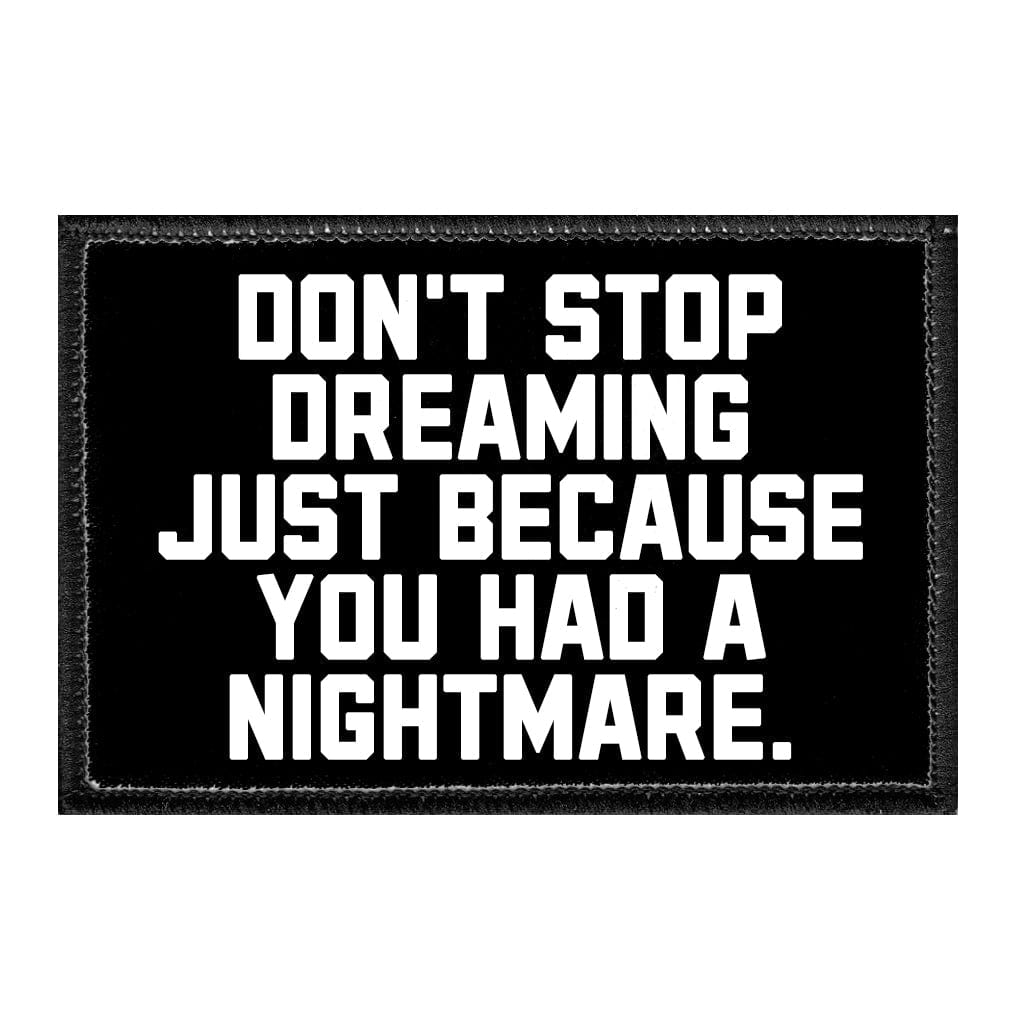 Don't Stop Dreaming Because You Had A Nightmare - Removable Patch - Pull Patch - Removable Patches For Authentic Flexfit and Snapback Hats