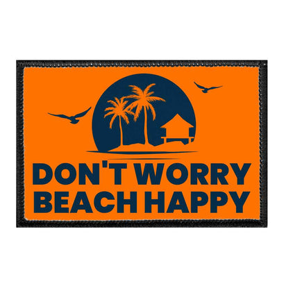 Don't Worry Beach Happy - Removable Patch - Pull Patch - Removable Patches For Authentic Flexfit and Snapback Hats