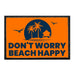 Don't Worry Beach Happy - Removable Patch - Pull Patch - Removable Patches For Authentic Flexfit and Snapback Hats