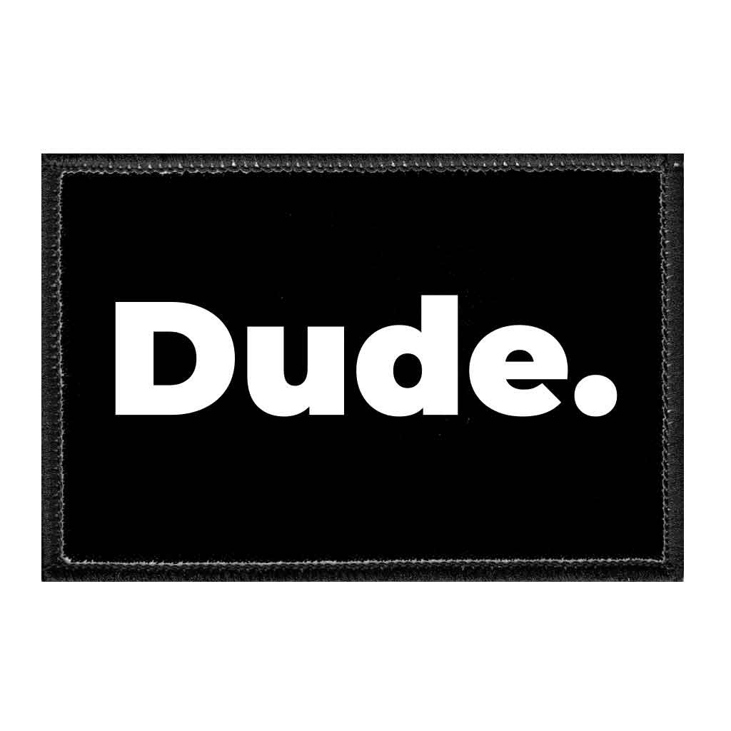 Dude. - Removable Patch - Pull Patch - Removable Patches For Authentic Flexfit and Snapback Hats