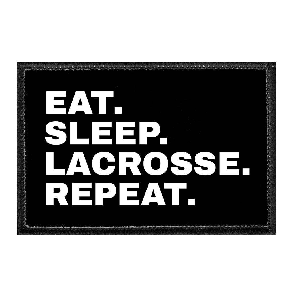 Eat Sleep Lacrosse Repeat - Removable Patch - Pull Patch - Removable Patches That Stick To Your Gear