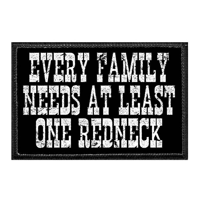 Every Family Needs At Least One Redneck - Removable Patch - Pull Patch - Removable Patches For Authentic Flexfit and Snapback Hats
