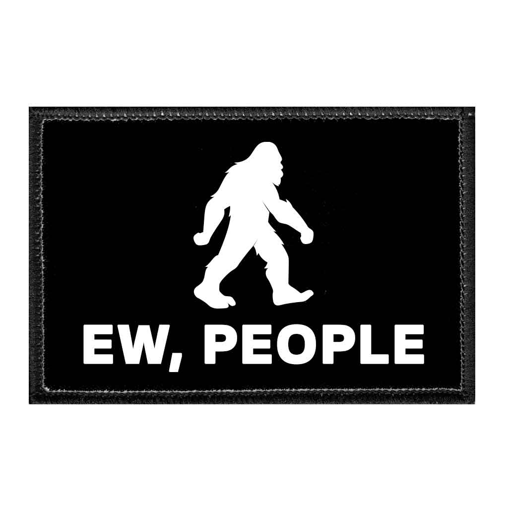 Ew, People - Removable Patch - Pull Patch - Removable Patches That Stick To Your Gear