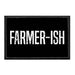 Farmer-ish - Removable Patch - Pull Patch - Removable Patches For Authentic Flexfit and Snapback Hats