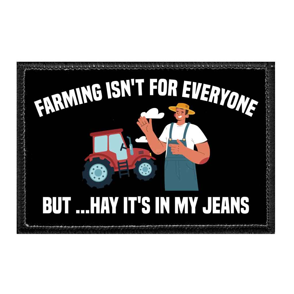 Farming Isn't For Everyone But ...Hay It's In My Jeans - Removable Patch - Pull Patch - Removable Patches For Authentic Flexfit and Snapback Hats