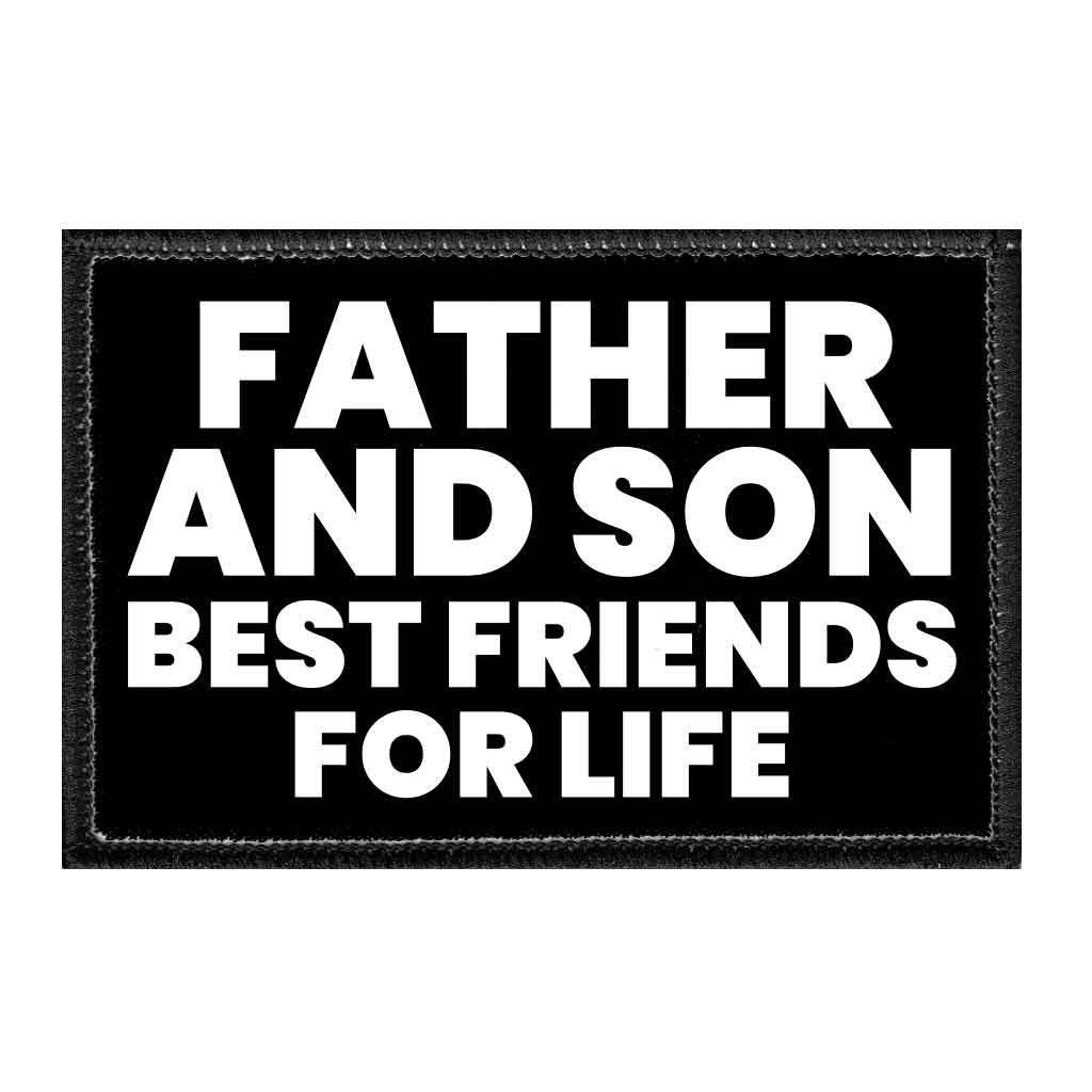 Father And Son - Best Friends For Life - Removable Patch - Pull Patch - Removable Patches That Stick To Your Gear