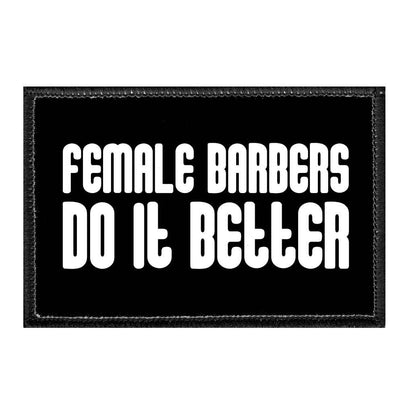 Female Barbers Do It Better - Removable Patch - Pull Patch - Removable Patches That Stick To Your Gear