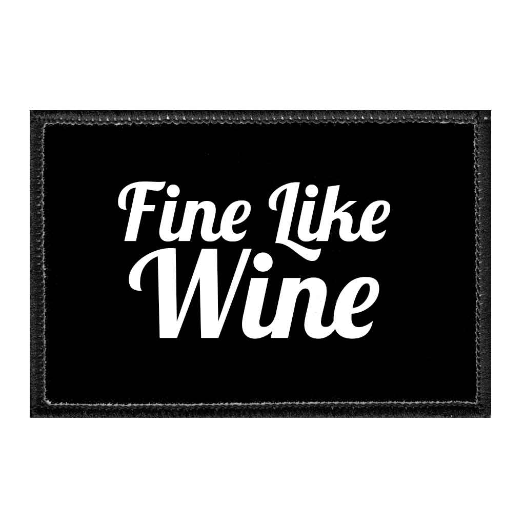 Fine Like Wine - Removable Patch - Pull Patch - Removable Patches That Stick To Your Gear