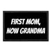 First Mom, Now Grandma - Removable Patch - Pull Patch - Removable Patches That Stick To Your Gear