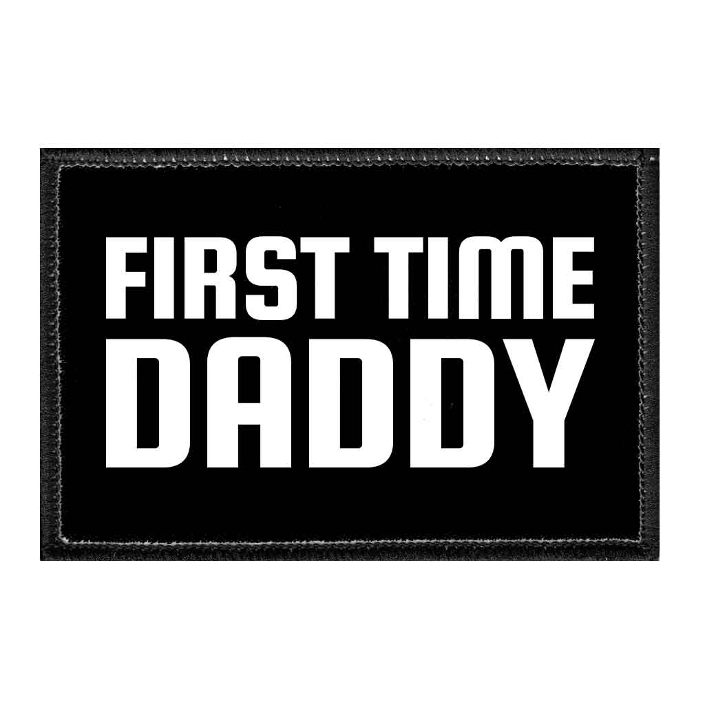 First Time Daddy - Removable Patch - Pull Patch - Removable Patches That Stick To Your Gear