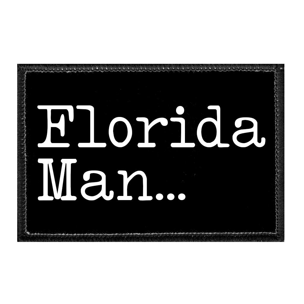 Florida Man... - Removable Patch - Pull Patch - Removable Patches For Authentic Flexfit and Snapback Hats