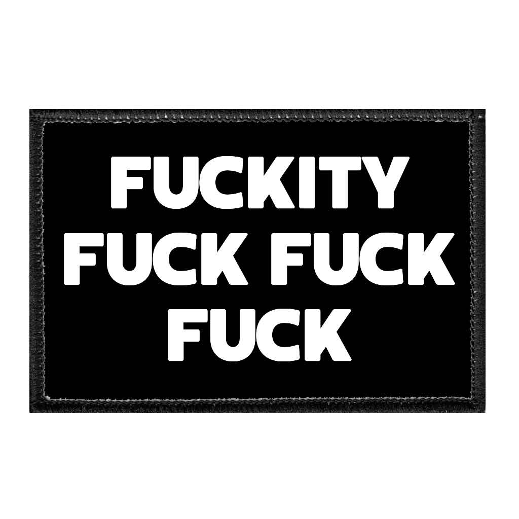 Fuckity Fuck Fuck Fuck - Removable Patch - Pull Patch - Removable Patches That Stick To Your Gear