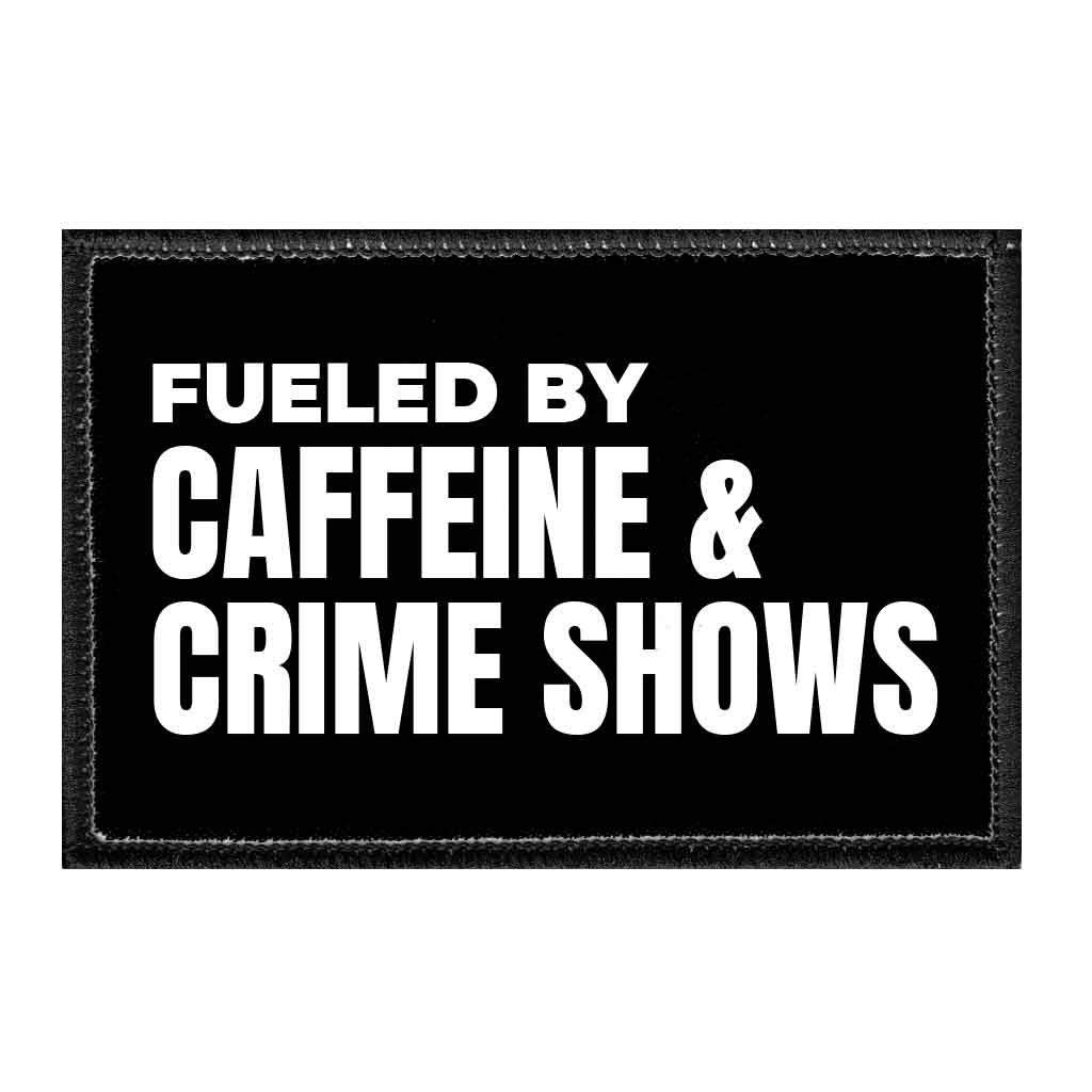 Fueled By Caffeine & Crime Shows - Removable Patch - Pull Patch - Removable Patches For Authentic Flexfit and Snapback Hats