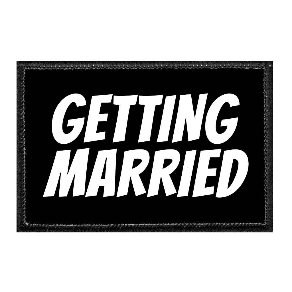 Getting Married - Removable Patch - Pull Patch - Removable Patches That Stick To Your Gear