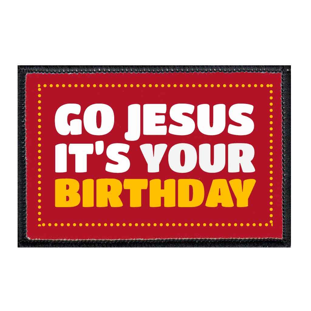 Go Jesus It's Your Birthday - Patch - Pull Patch - Removable Patches For Authentic Flexfit and Snapback Hats