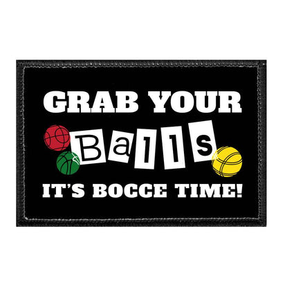Grab Your Balls - It's Bocce Ball Time - Removable Patch - Pull Patch - Removable Patches For Authentic Flexfit and Snapback Hats