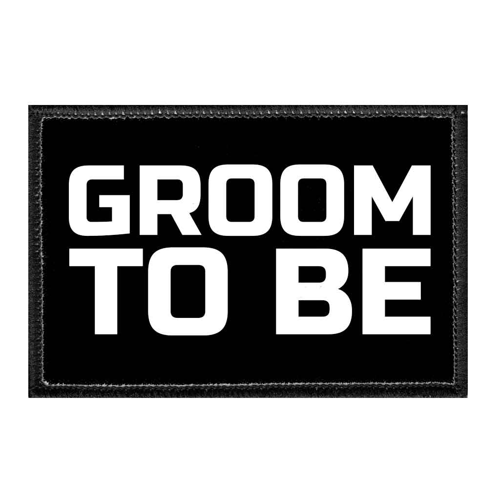 Groom To Be - Removable Patch - Pull Patch - Removable Patches That Stick To Your Gear