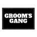 Groom's Gang - Removable Patch - Pull Patch - Removable Patches That Stick To Your Gear