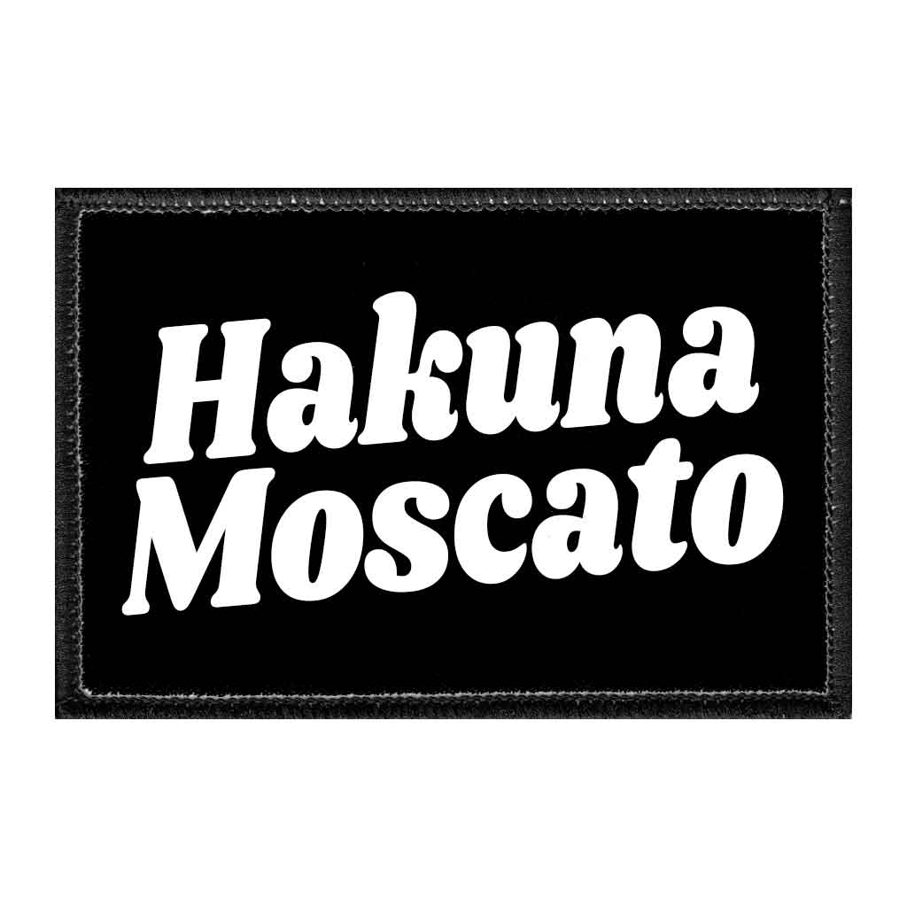 Hakuna Moscato - Removable Patch - Pull Patch - Removable Patches That Stick To Your Gear