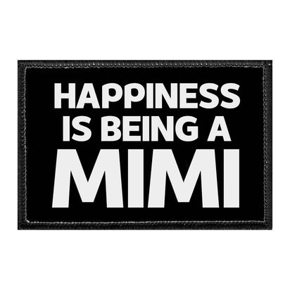 Happiness Is Being A Mimi - Removable Patch - Pull Patch - Removable Patches That Stick To Your Gear